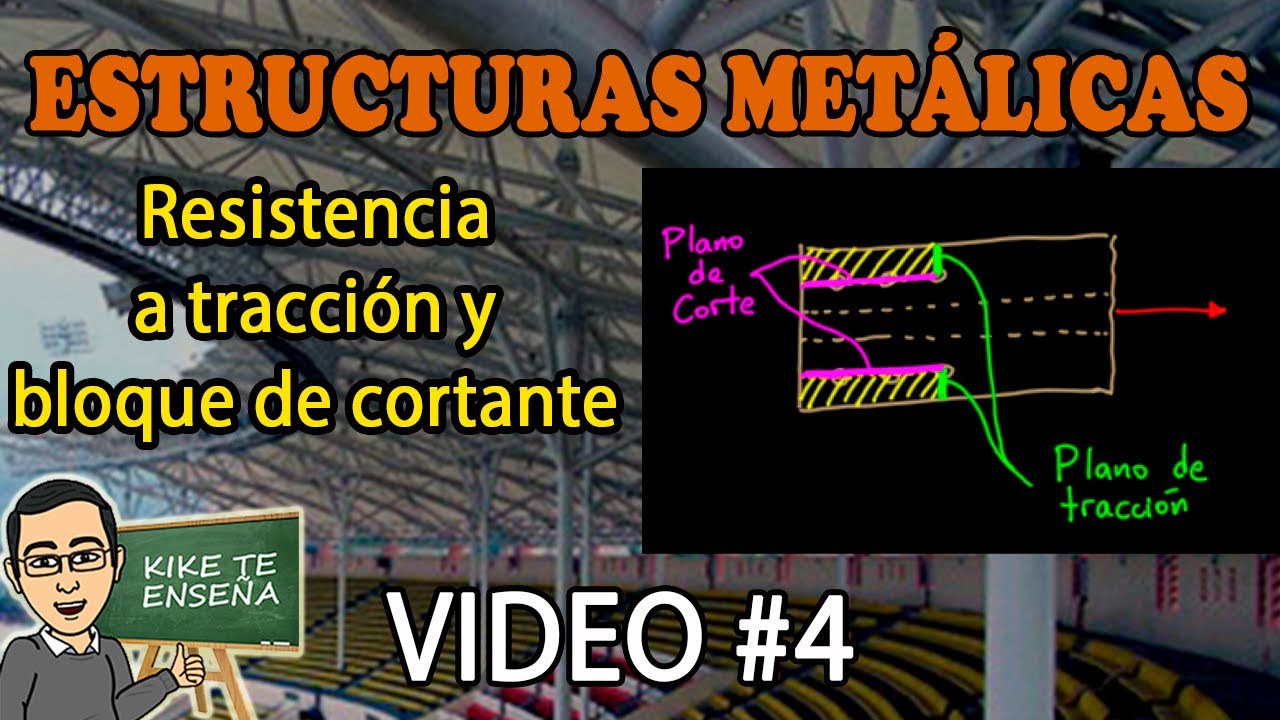 RESISTENCIA A TRACCION Y BLOQUE DE CORTANTE - CURSO ESTRUCTURAS MET&Aacute;LICAS - VIDEO #4