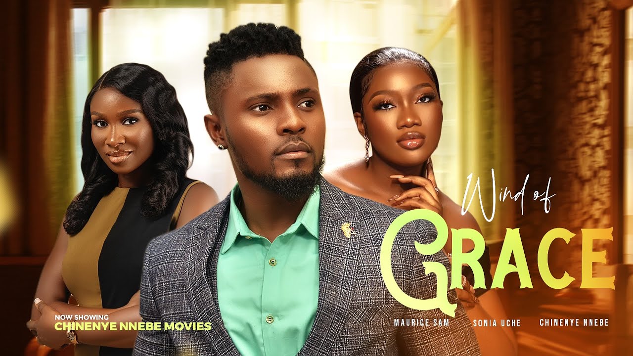 WIND OF GRACE (New Movie) Maurice Sam, Sonia Uche, Chinenye Nnebe 2023 Nigerian Nollywood Movie