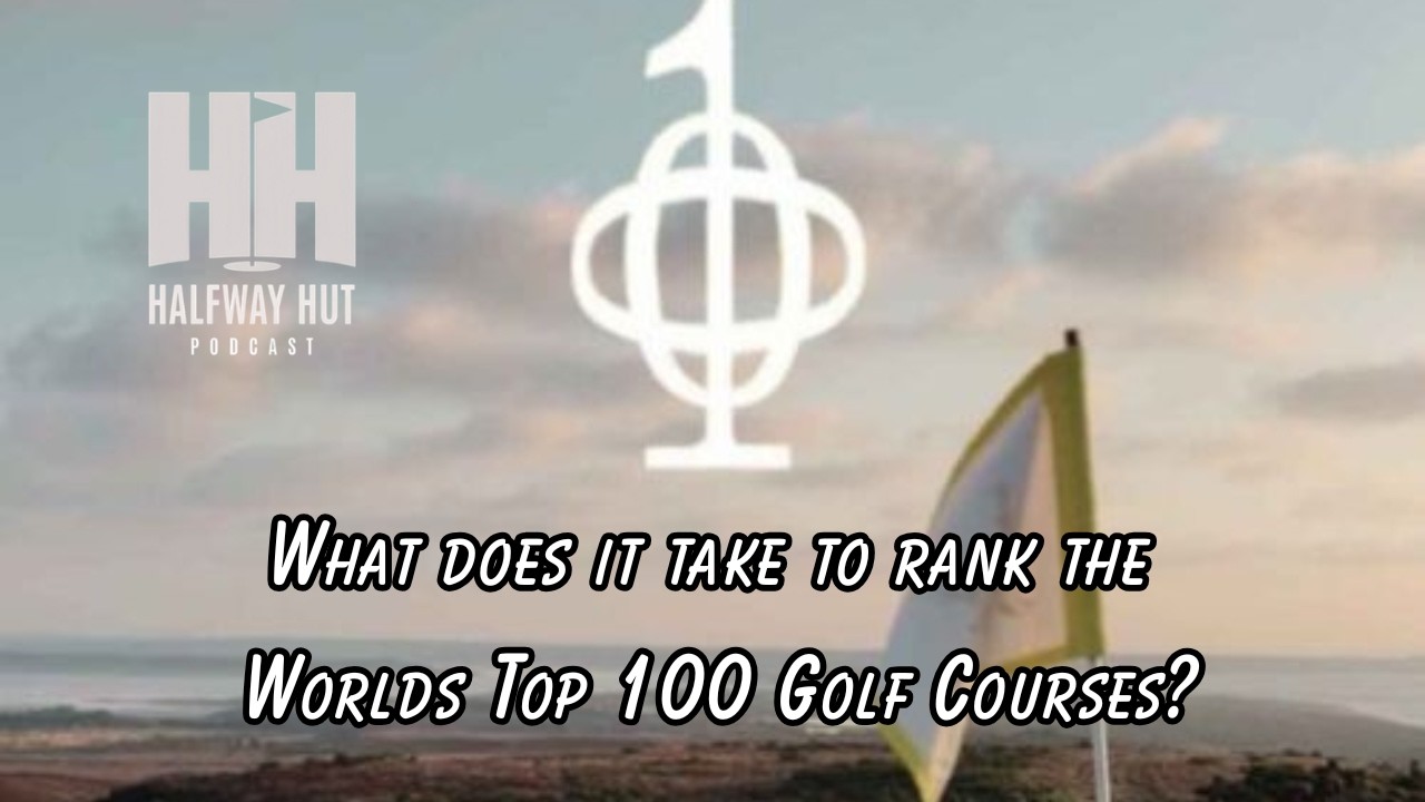 What does it take to rank the Worlds Top 100 Golf Courses?
