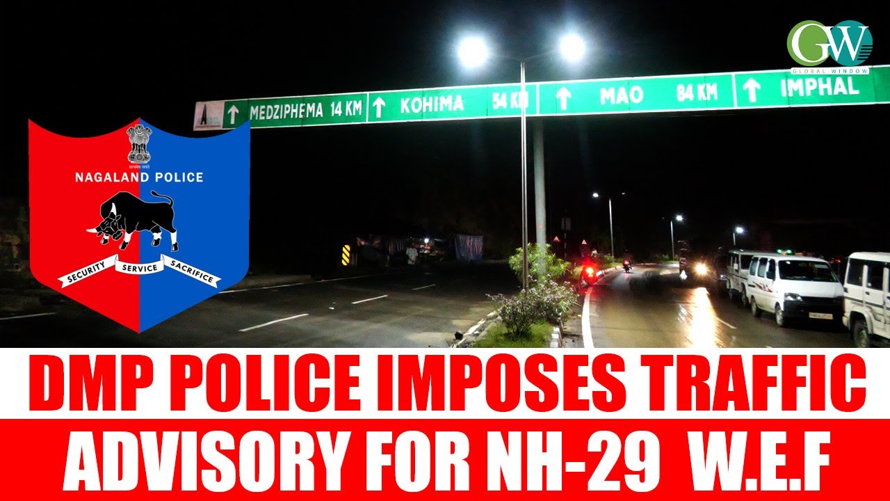 DMP POLICE IMPOSES TRAFFIC ADVISORY FOR NH-29  W.E.F