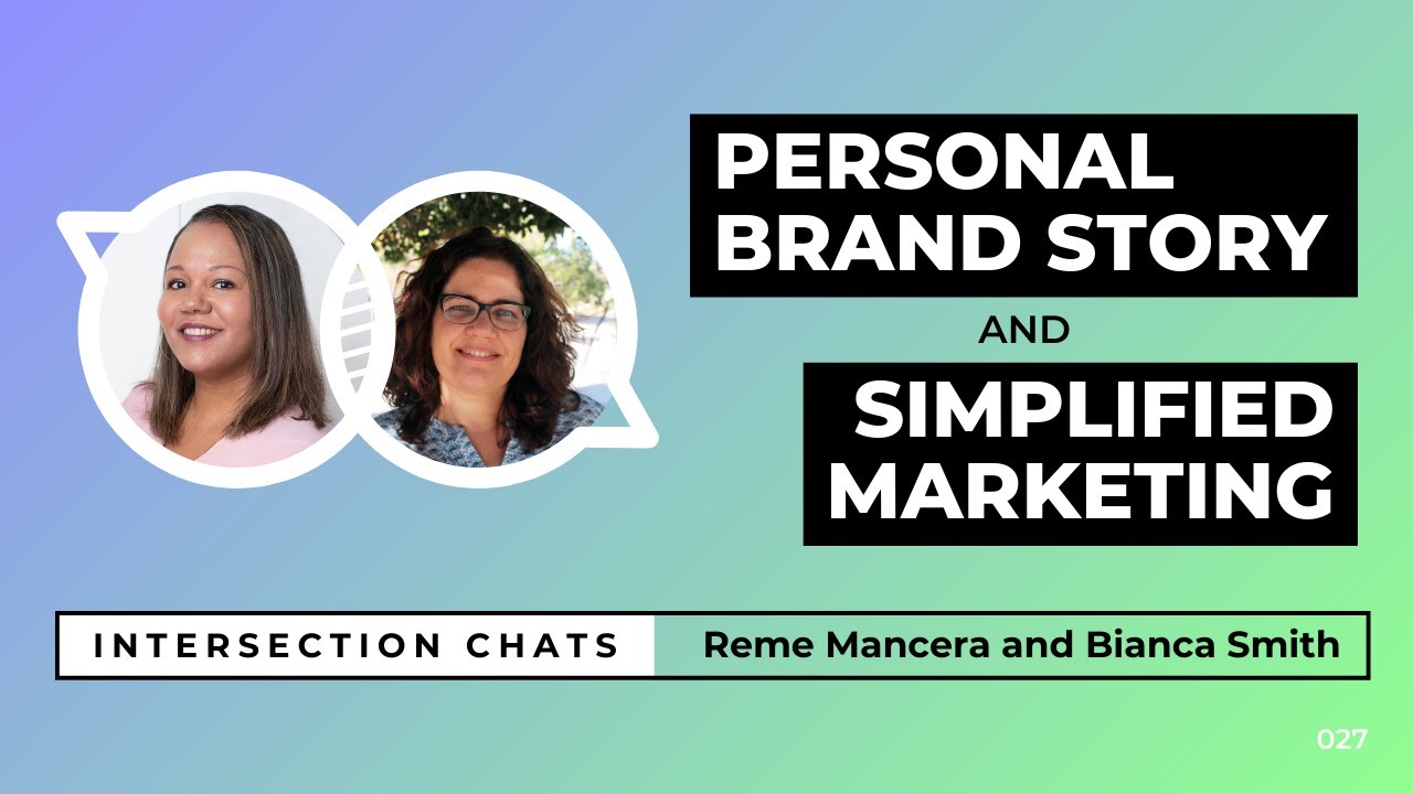 🎥 Personal Brand Story & Simplified Marketing - Intersection Chat: Reme Mancera and Bianca Smith