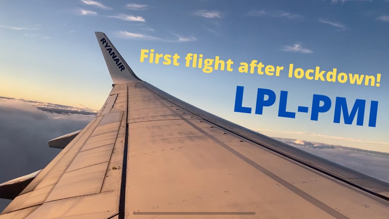 Ryanair 737 Flight - Liverpool to Palma (Flying after lockdown!)