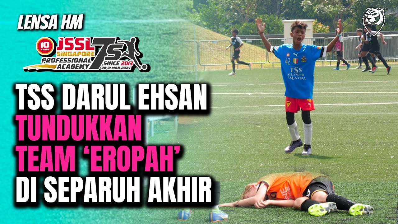 TSS Darul Ehsan tundukkan team 'Eropah' di separuh akhir!