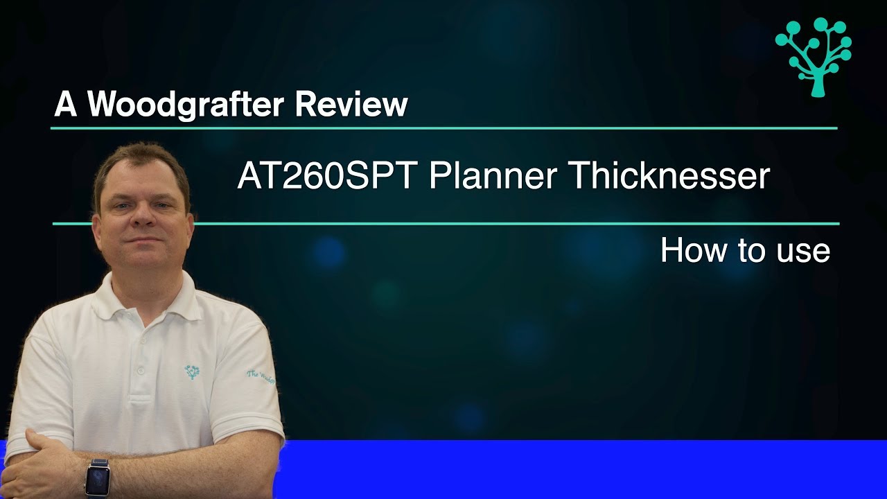 Axminster Trade AT260SPT Spiral Planer Thicknesser - How to use