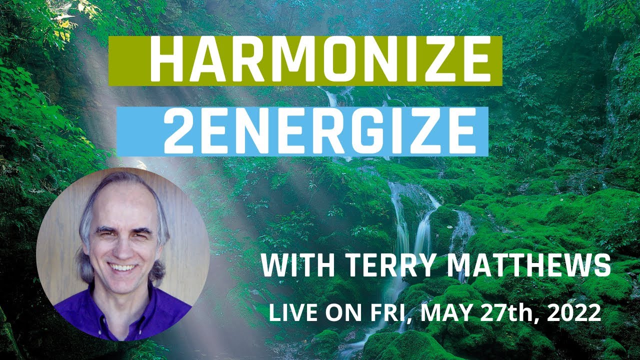 Harmonize 2Energize: Harmonizing SEL #24 with Terry Matthews -  live on Friday, May 27th, 2022