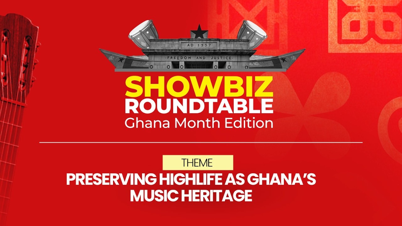 8th Showbiz Roundtable Preserving Highlife as Ghana’s Music Heritage | Ghana Month Edition