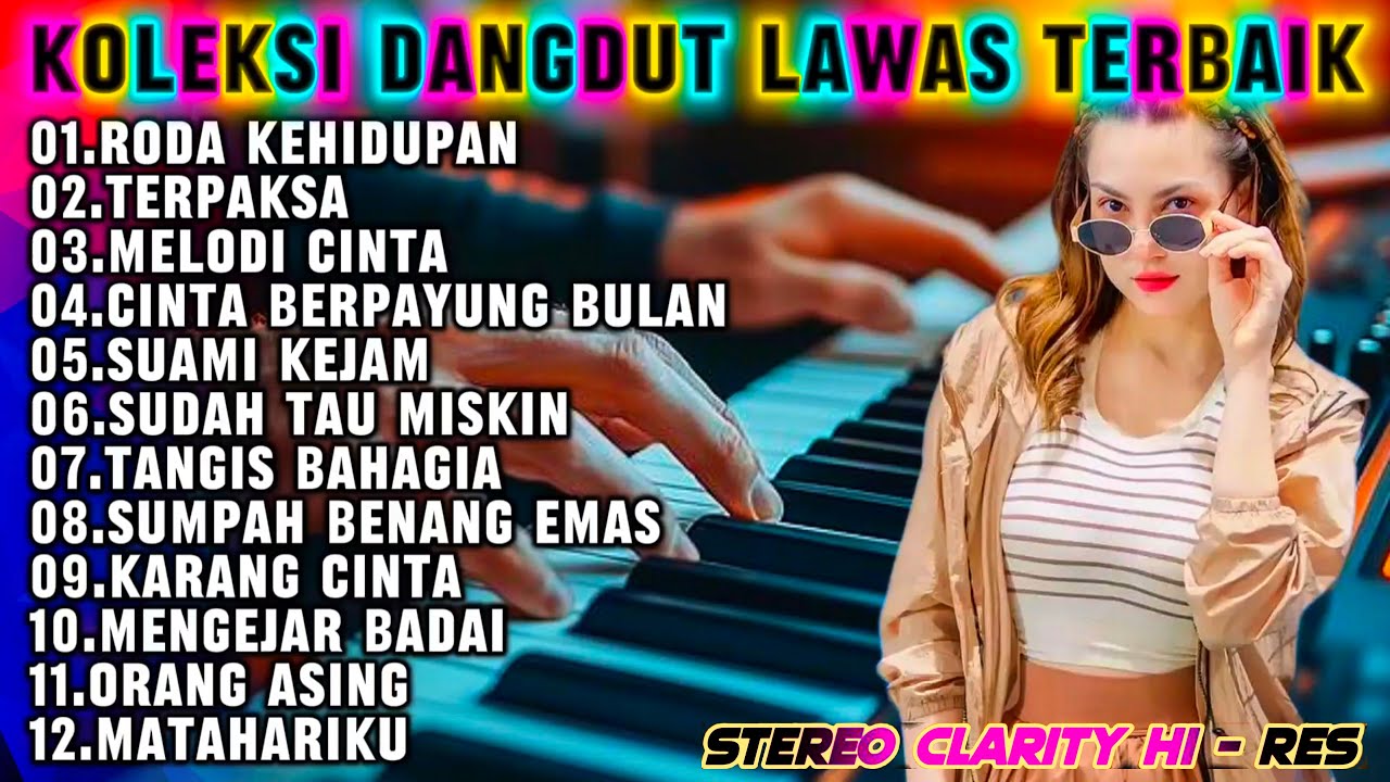 KOLEKSI LAGU LAWAS RODA KEHIDUPAN MELODI CINTA - KUMPULAN LAGU DANGDUT ORGEN TUNGGAL PALING ENAK