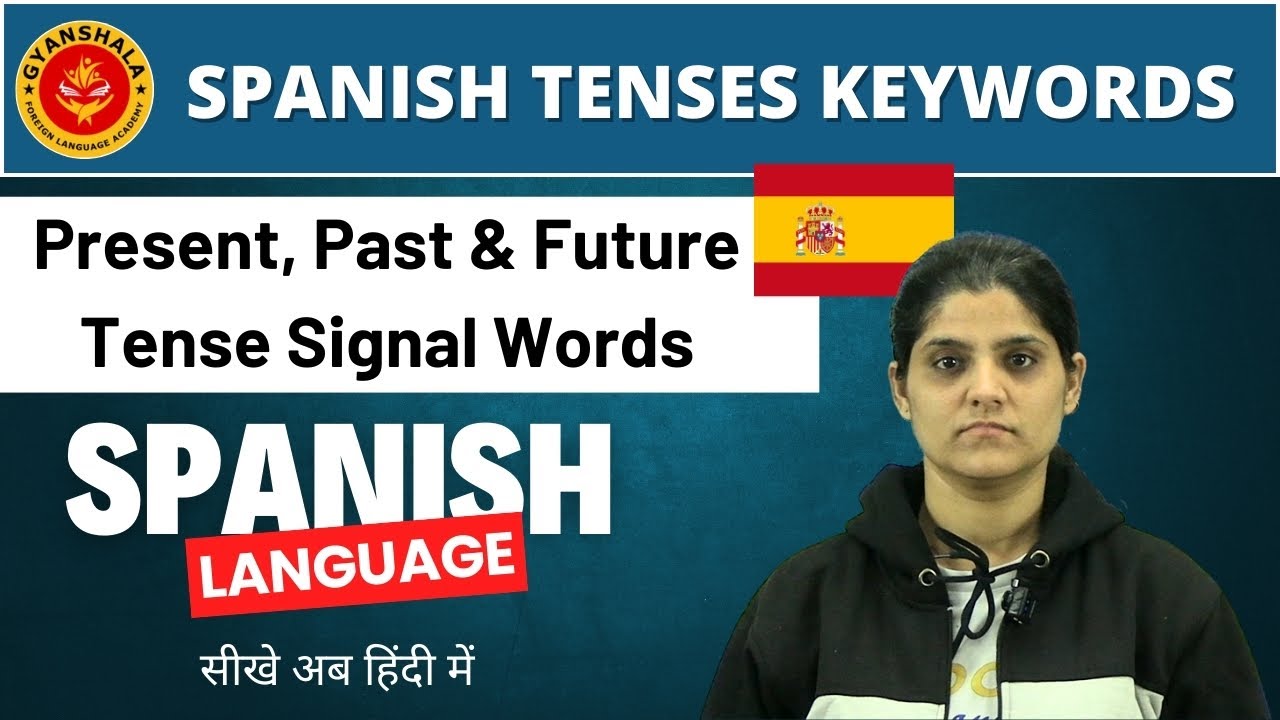 Spanish Tenses Keywords | Present, Past & Future Tense Signal Words in Spanish Language