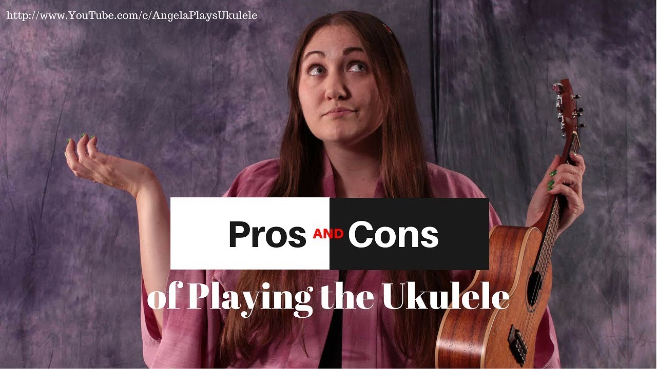 Pros and Cons of Playing the Ukulele - Angela Plays Ukulele Vlog