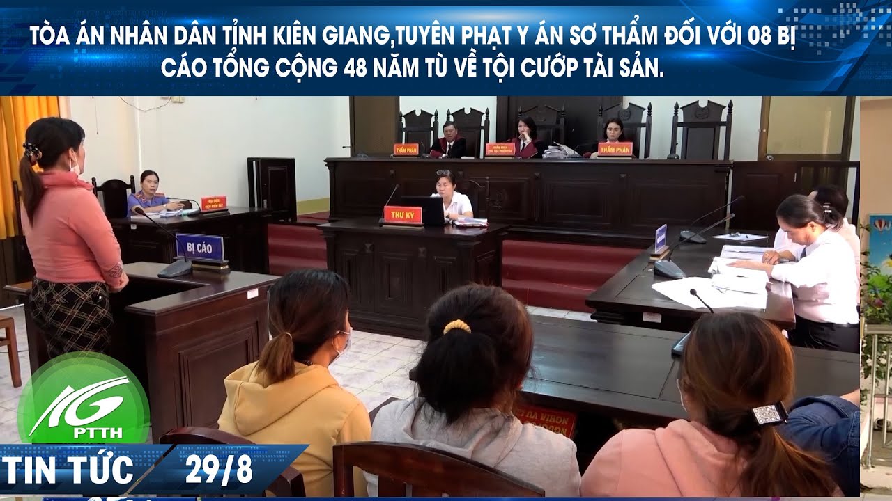 Tòa án nhân dân tỉnh Kiên Giang,tuyên phạt y án sơ thẩm đối với 08 bị cáo tổng cộng 48 năm tù I THKG