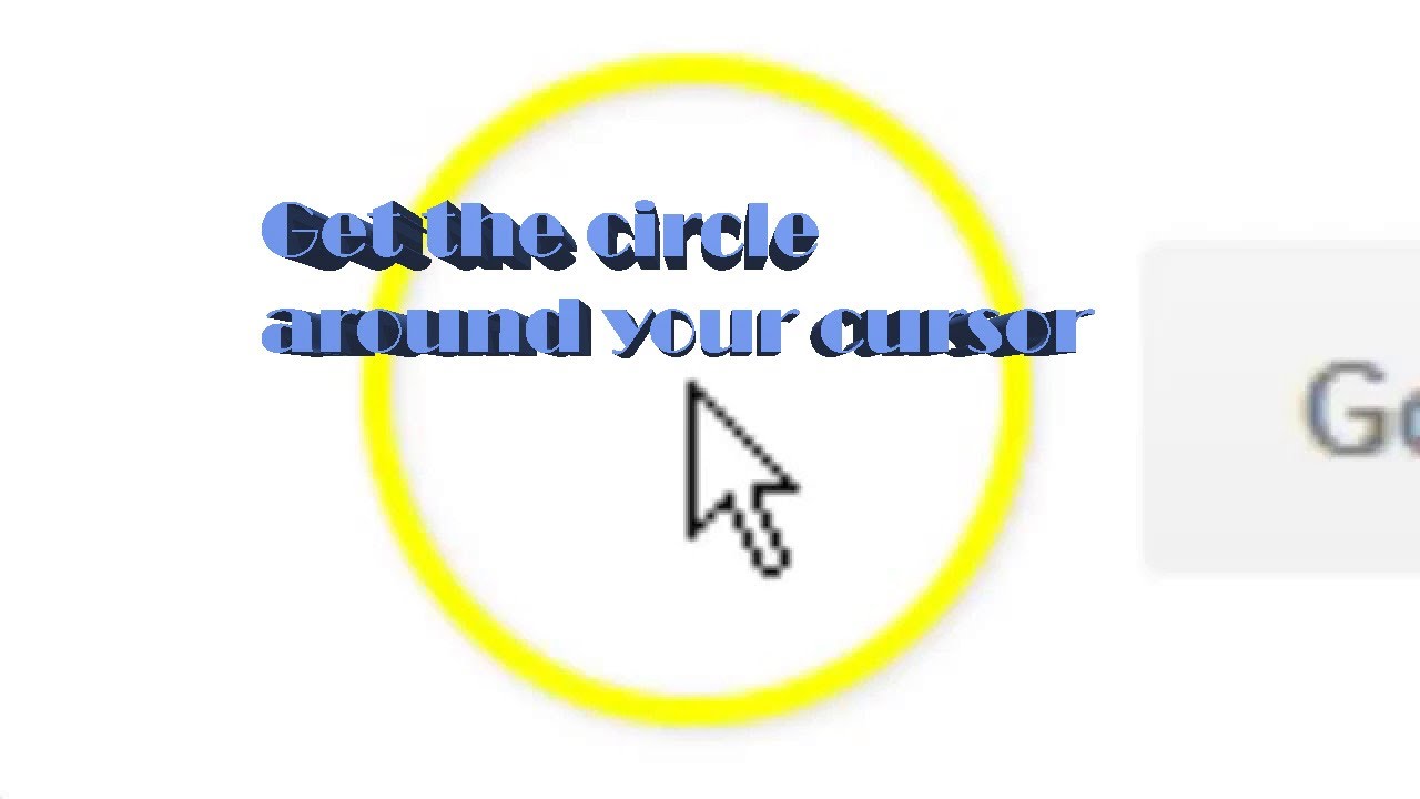 How to get the circle around your cursor without downloading anything.
