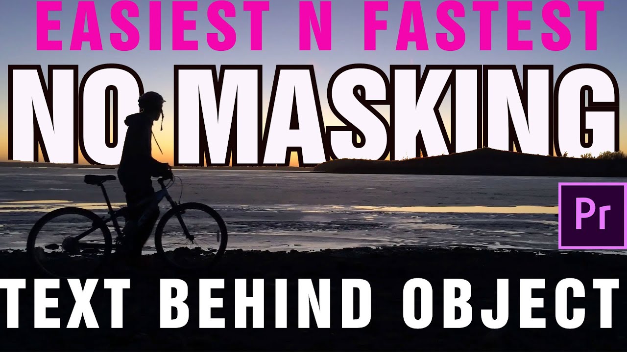 3 Easiest and Fastest tricks to put Text Behind Object in Premiere Pro CC Without Masking