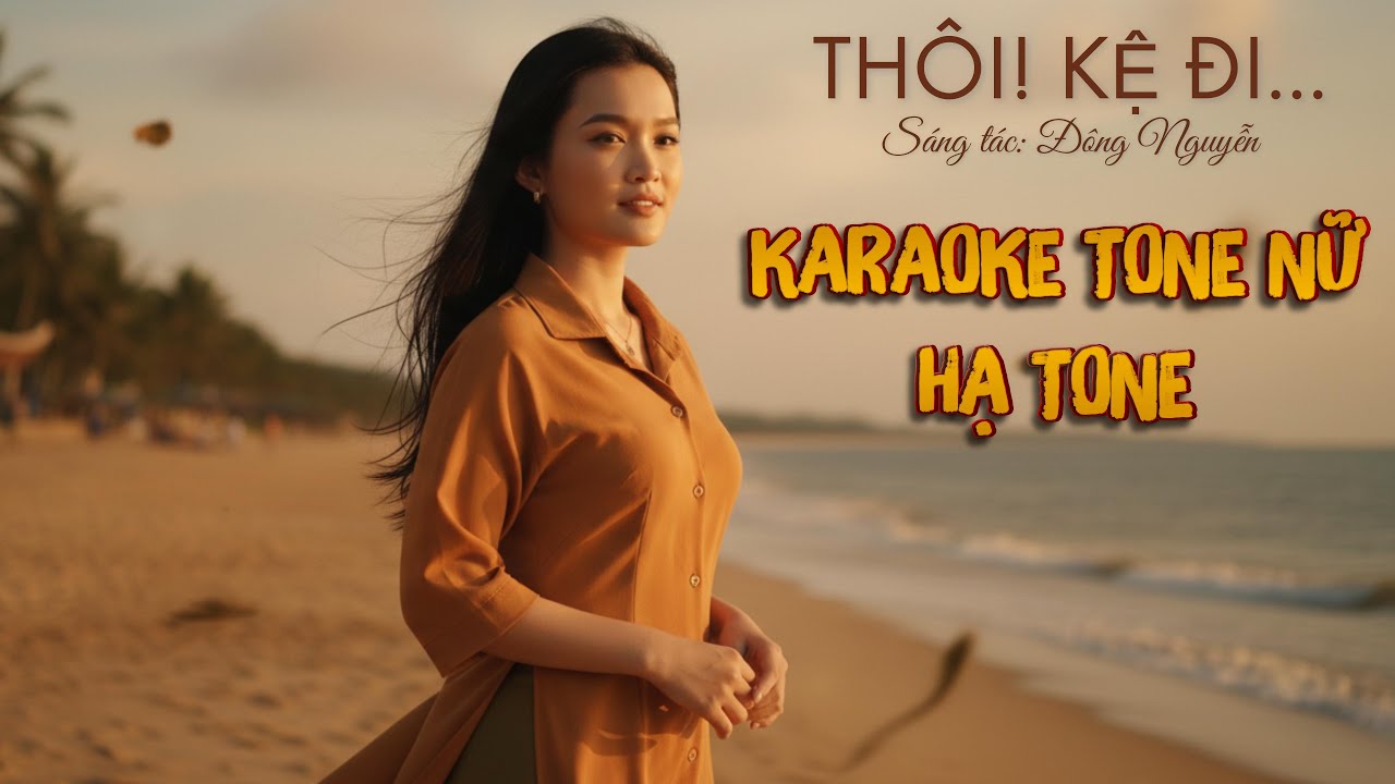 KARAOKE TONE NỮ HẠ TONE VỪA HÁT - THÔI KỆ ĐI - JENNMI NGUYEN - SÁNG TÁC: ĐÔNG NGUYỄN