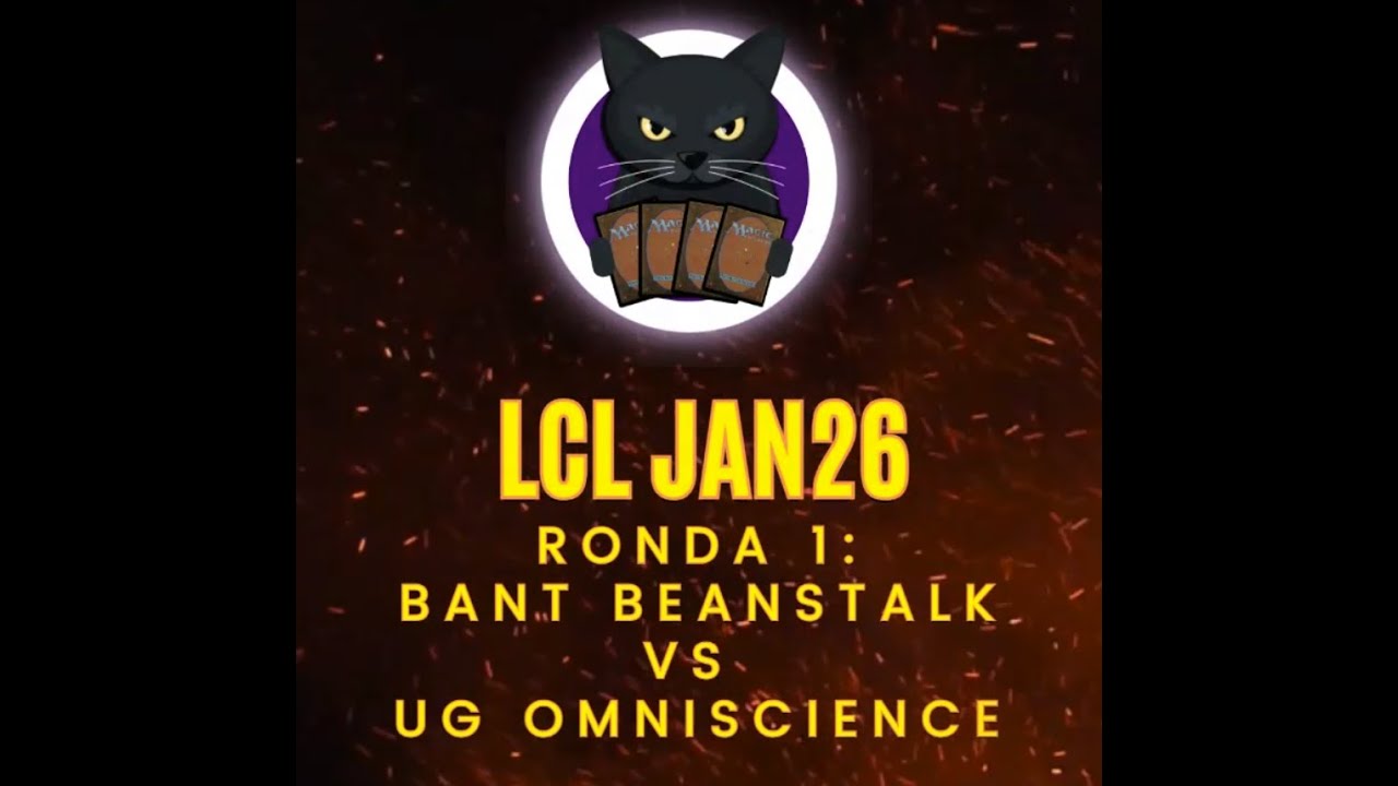 Bant Beanstalk vs UG Omniscience - LCL JAN 26 - 1a ronda