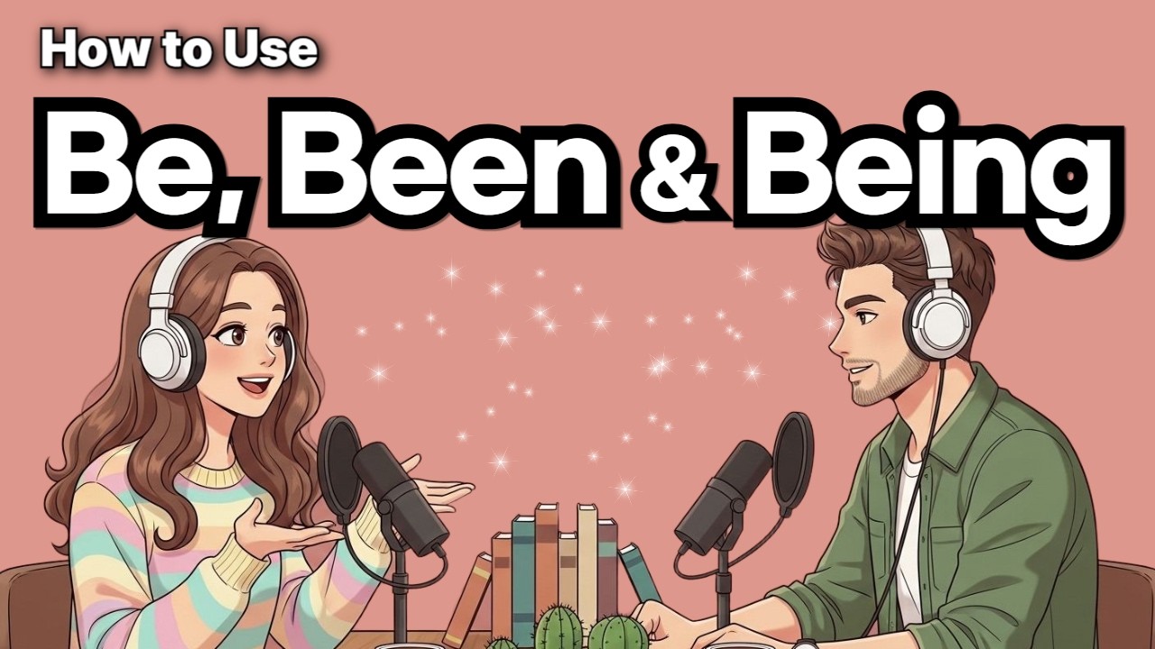 Master Be, Been & Being  B1 B2 English Grammar & Speaking Practice Podcast