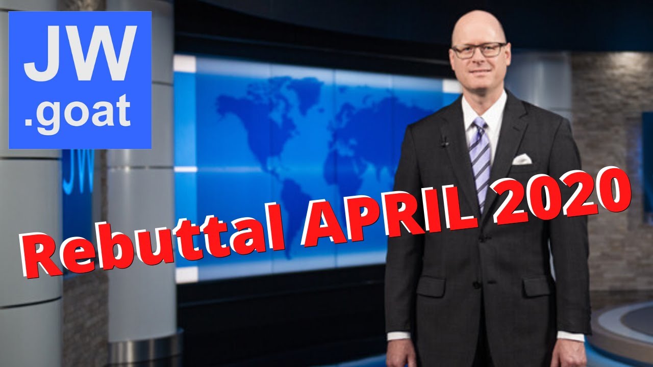 Rebuttal: JW Broadcasting April 2020
