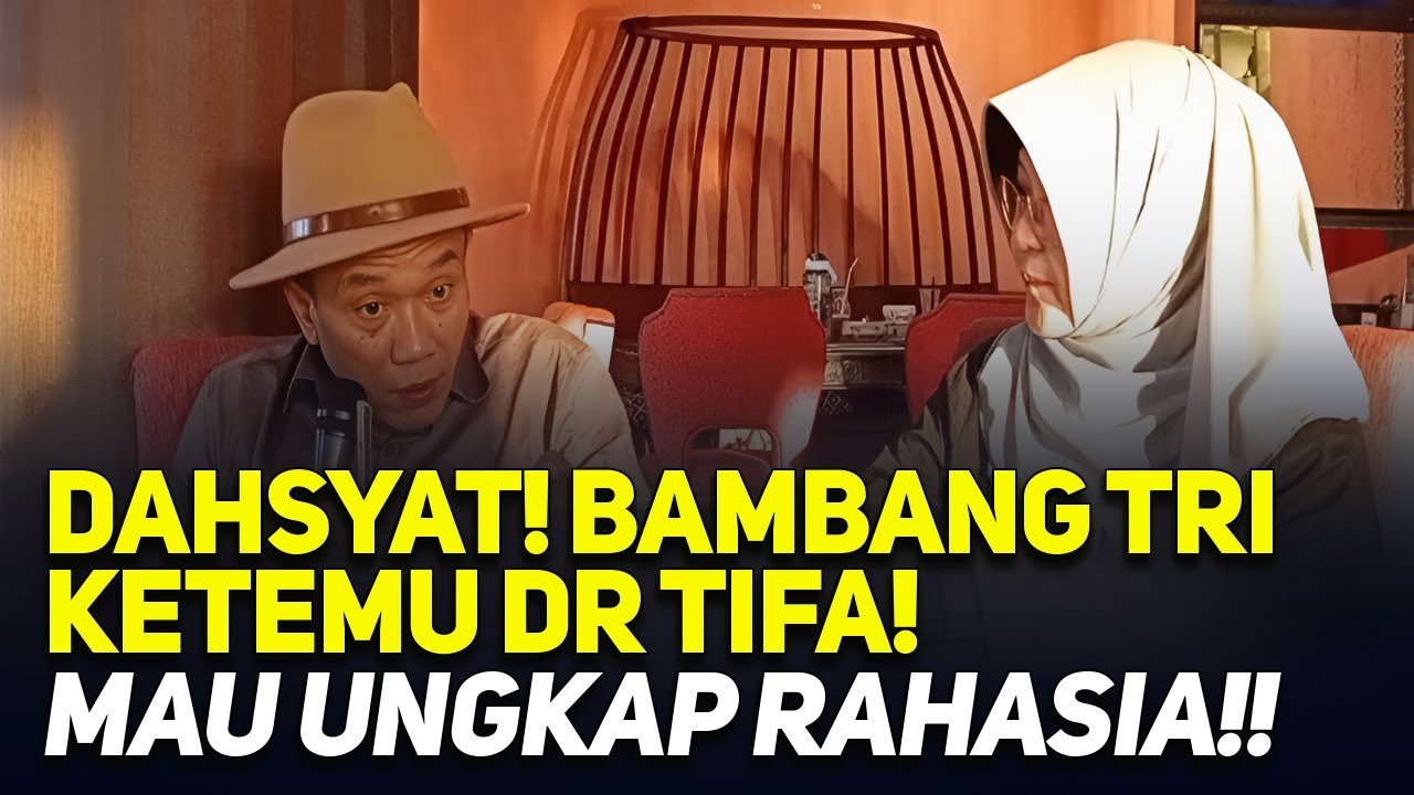 DAHSYAT BAMBANG TRI KETEMU DR TIFA! MAU UNGKAP RAHASIA!!
