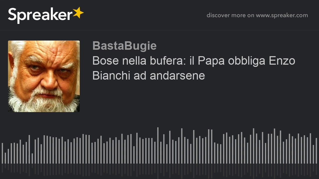 Bose nella bufera: il Papa obbliga Enzo Bianchi ad andarsene