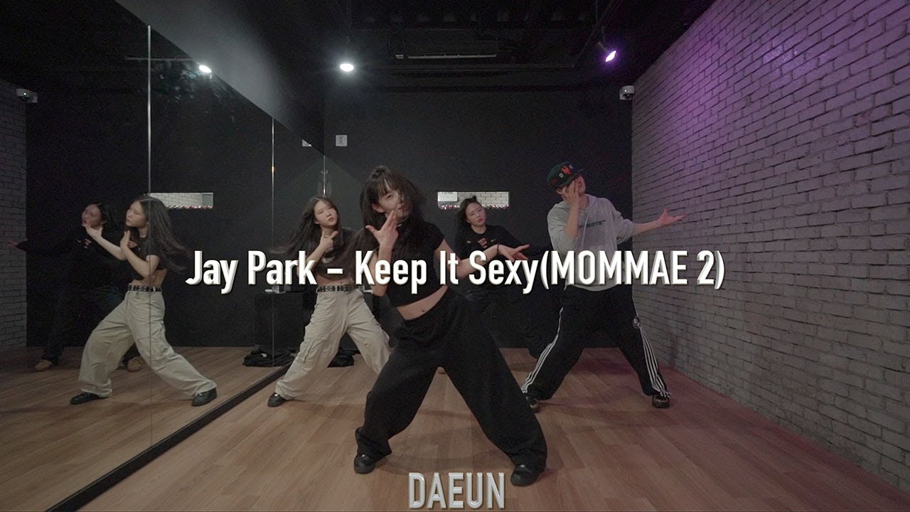 박재범 (Jay Park) - Keep It Sexy (MOMMAE 2) I CHOREO CLASS 대전 독특 댄스학원 I DAEUN | 코레오 정규 클래스