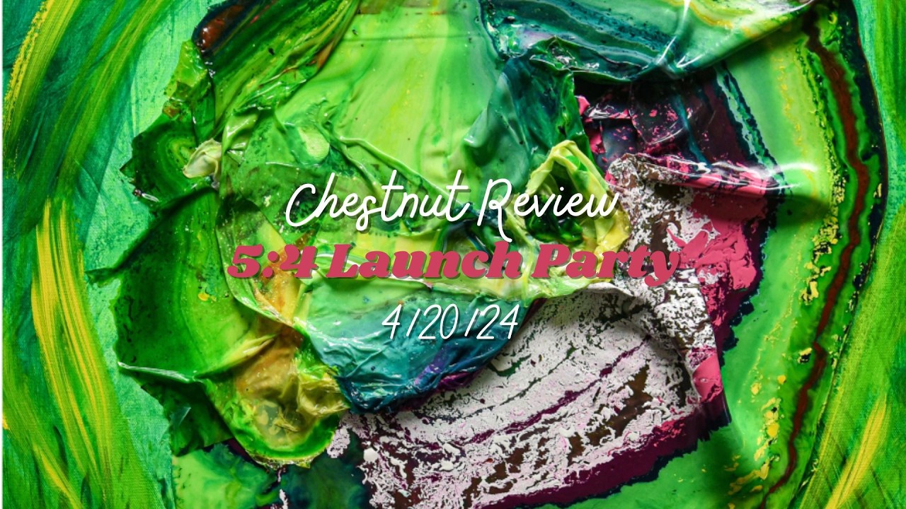Chestnut Review 5:4 Launch Party - Spring 2024 - 4/20/24