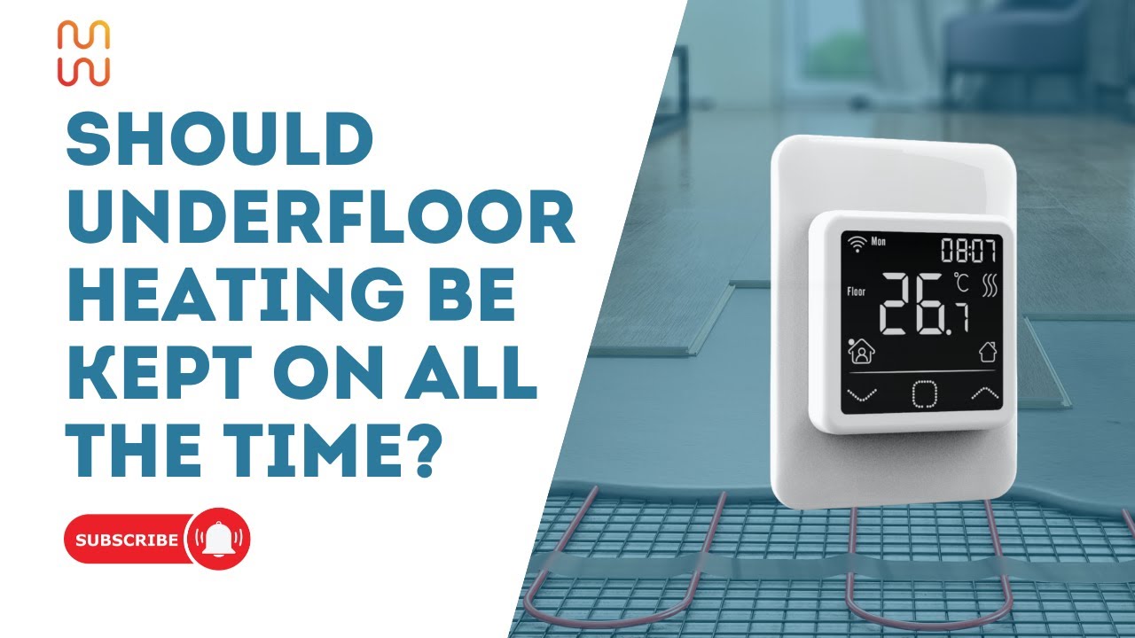 Should Underfloor Heating Be Kept on All the Time