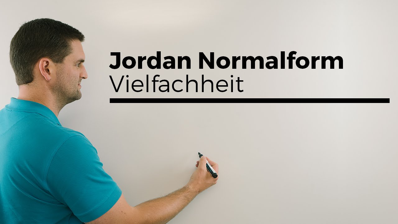 Jordan Normalform, Vielfachheit, algebraisch, geometrisch, Lineare Algebra | Mathe by Daniel Jung