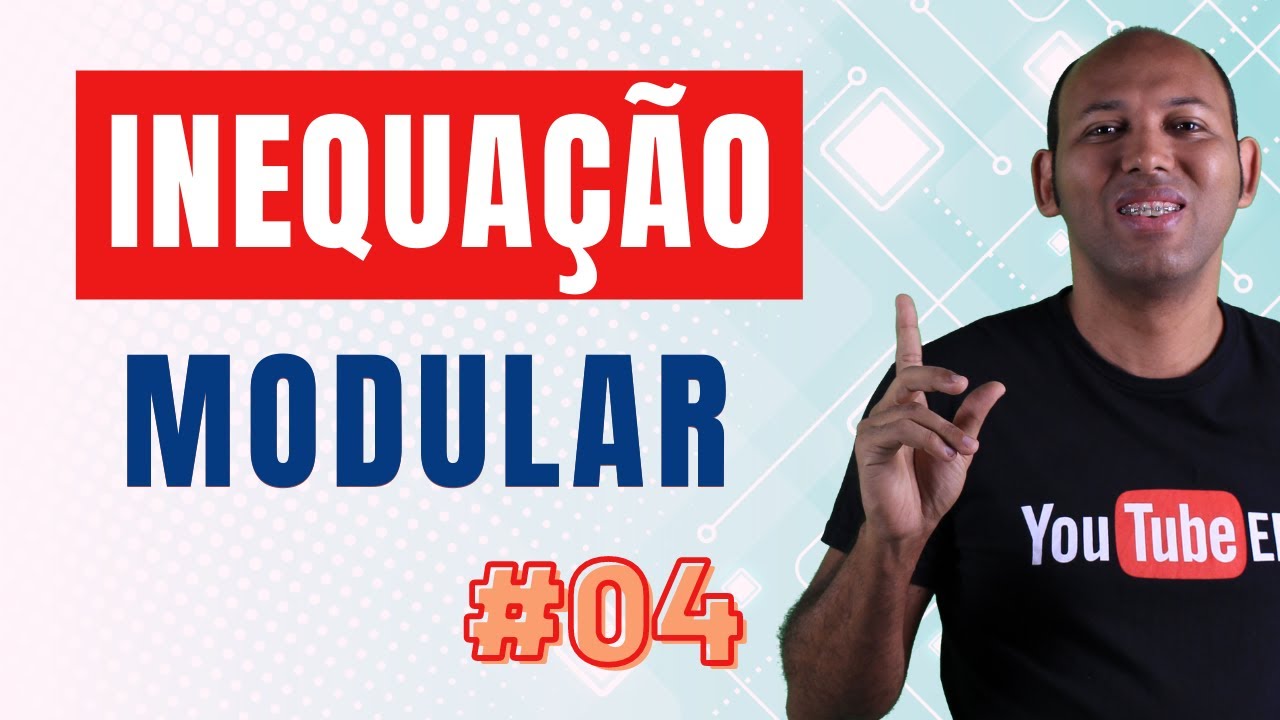 INEQUAÇÃO MODULAR #04 Curso Completo