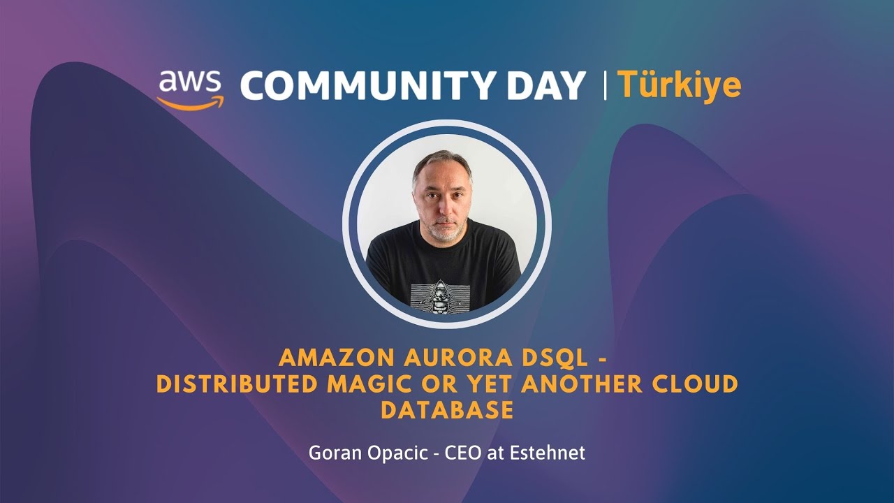 Amazon Aurora DSQL - Distributed magic or yet another cloud database -AWS Community Day Turkiye 2025