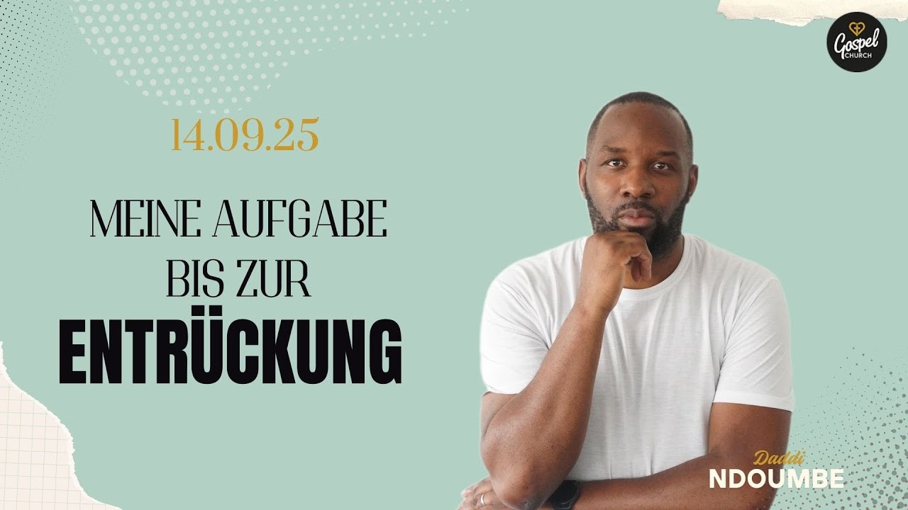 Meine Aufgabe bis zur Entrückung (Audio) | Daddi Yvan Ndoumbé | 12.09.2025