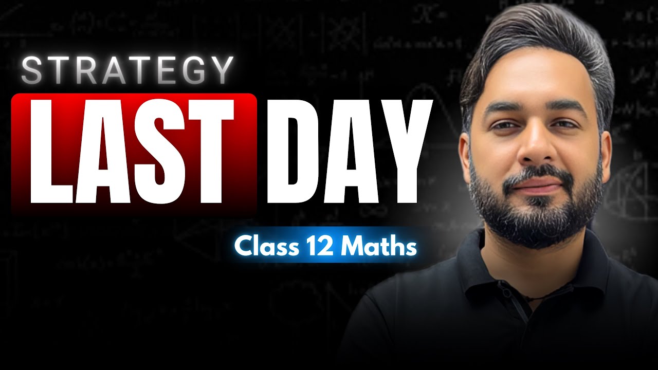 🔴Last Day Strategy Class 12 Maths | Must Watch Every Student 🔥| How to Score Good Marks in Maths 🎯