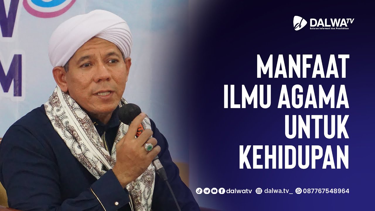 Manfaat Ilmu Agama Untuk Kehidupan || Al Habib Segaf Baharun