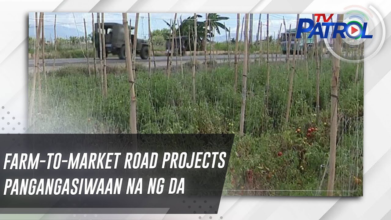 Farm-to-market road projects pangangasiwaan na ng DA | TV Patrol