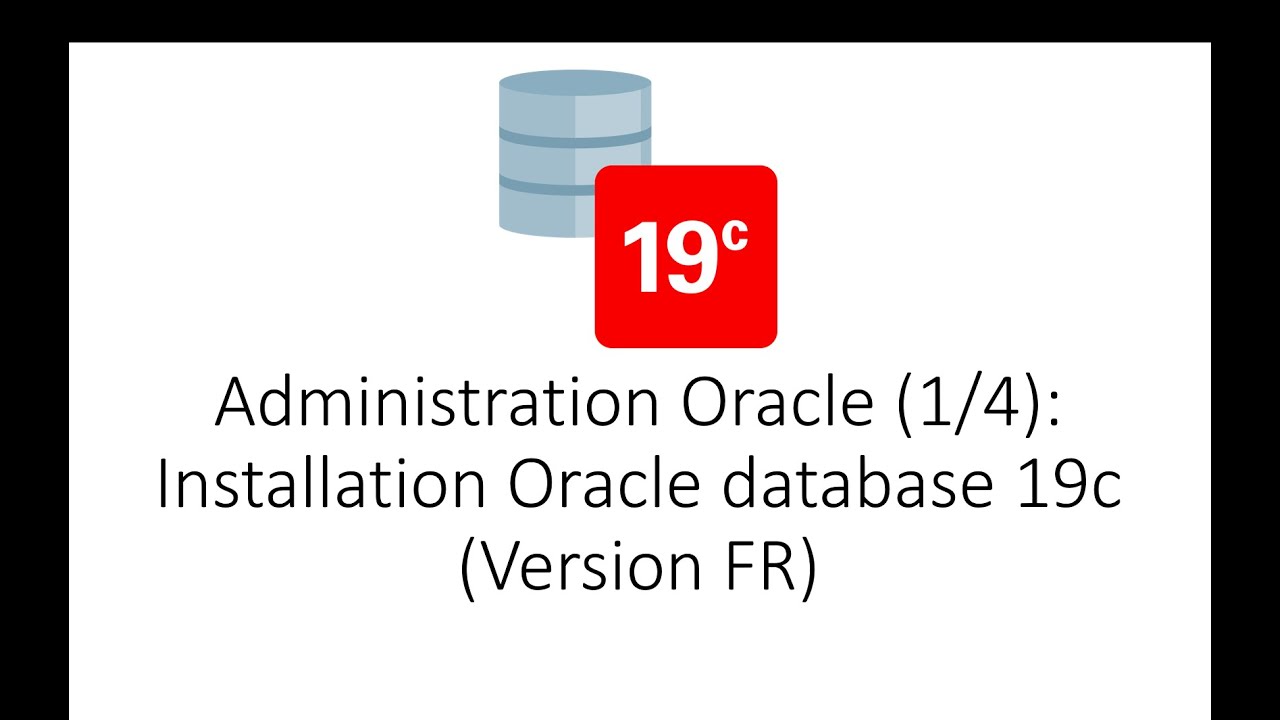 Administration Oracle 19c  (1/4):  Installation Oracle database 19c (version FR)