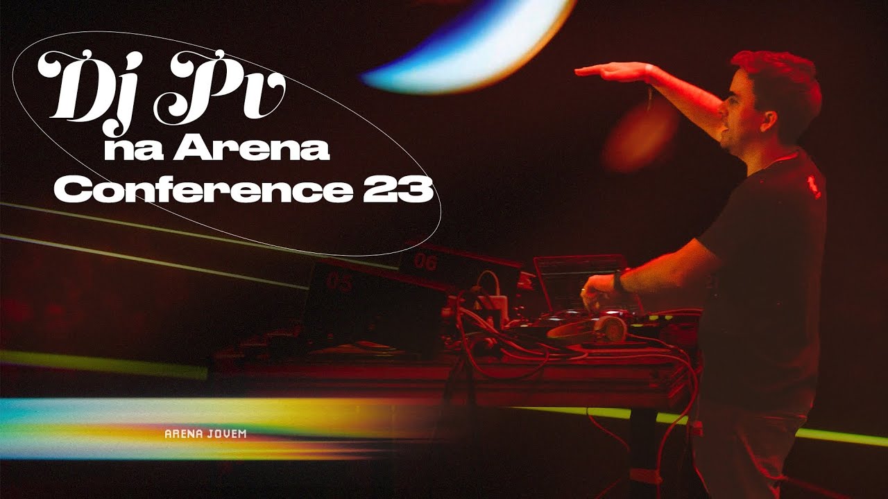 DJ PV NA ARENA CONFERENCE #23 - 20 ANOS DECIDINDO DESTINOS