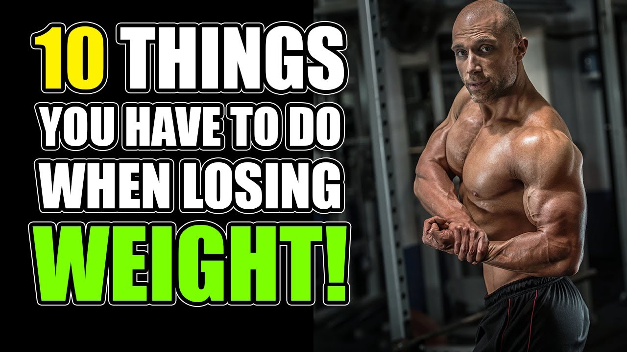 10 Things YOU HAVE TO Do When Losing Weight (To Get Ripped)!