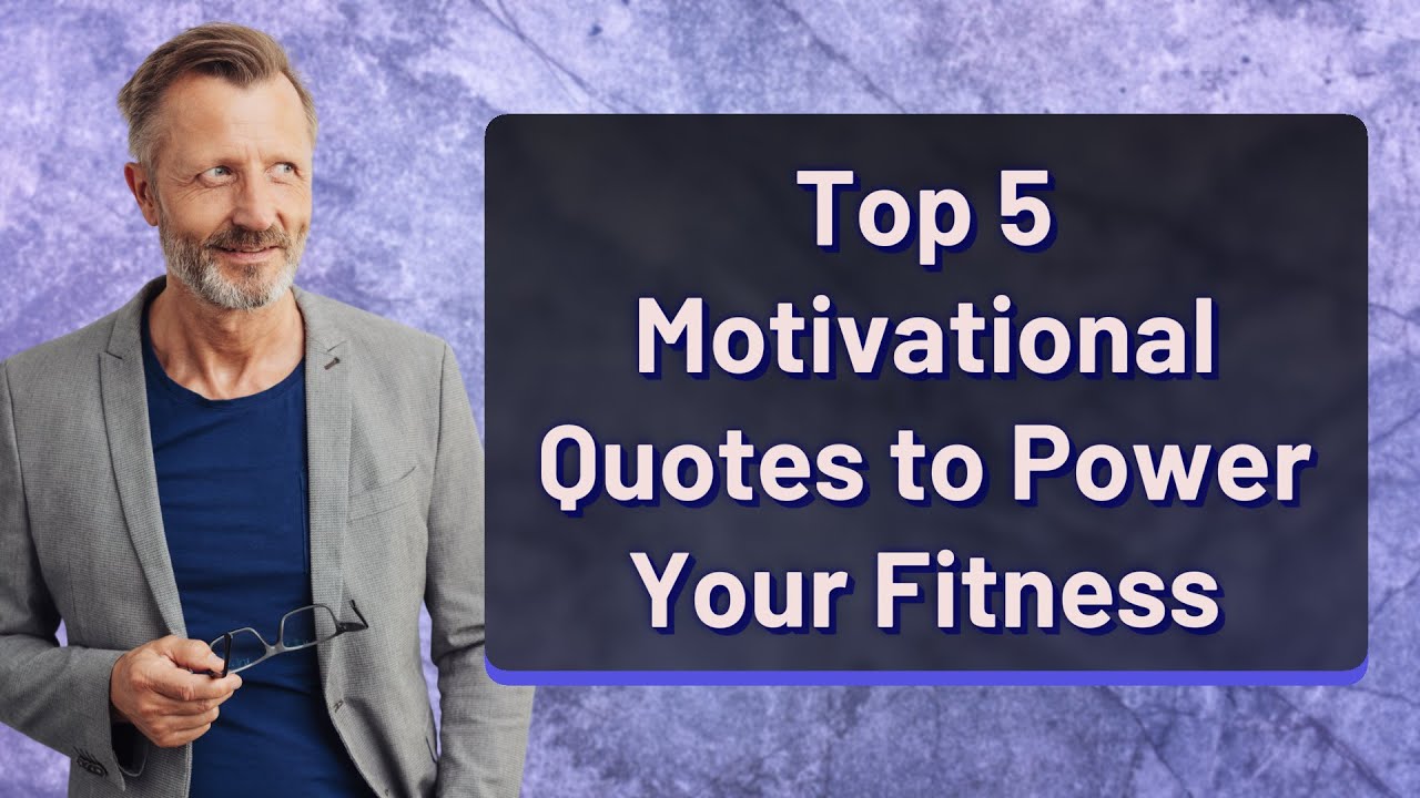 Top 5 Motivational Quotes to Power Your Fitness