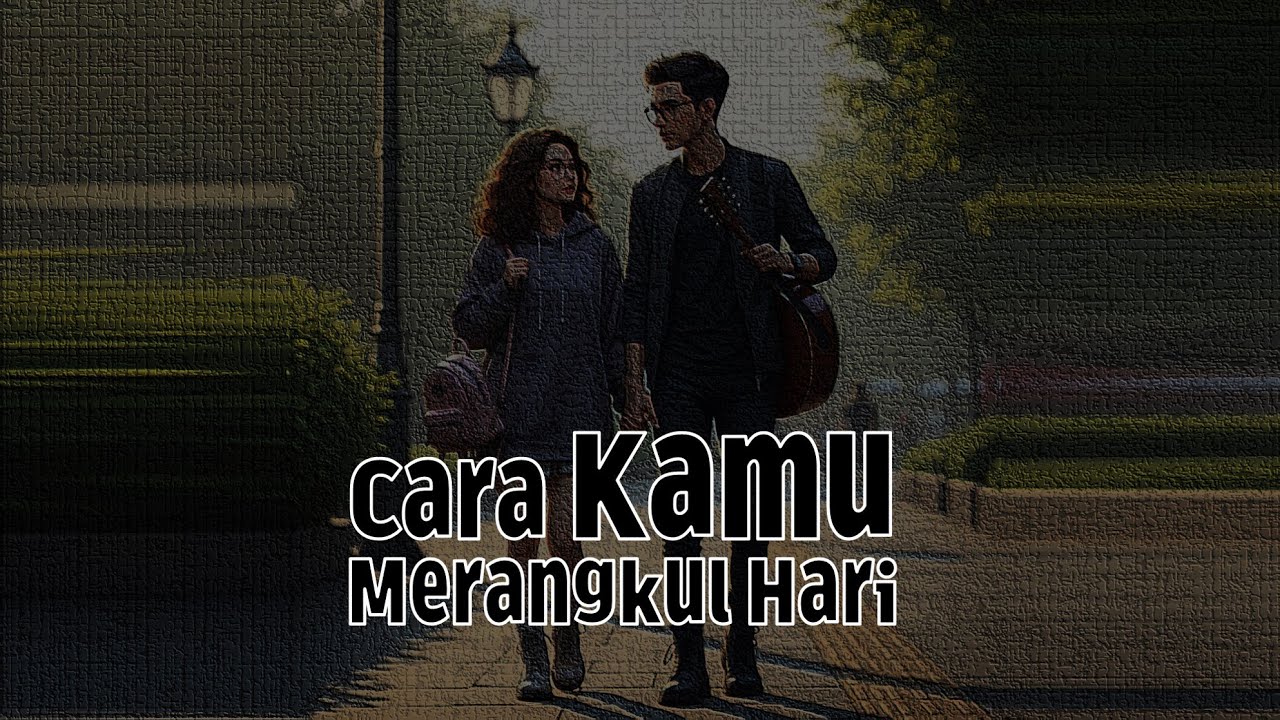 Cara Kamu Merangkul Hari – Lagu Indonesia yang Menenangkan & Menguatkan