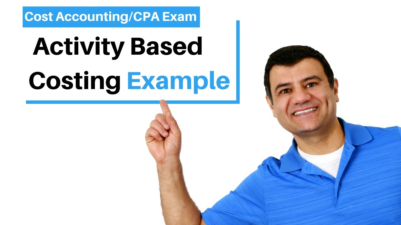 Example Activity Based Costing | Cost Accounting | CPA Exam BAR | CMA Exam
