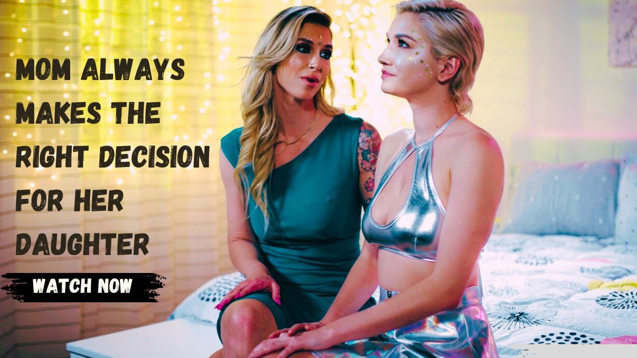 Mom always makes the right decision for her daughter