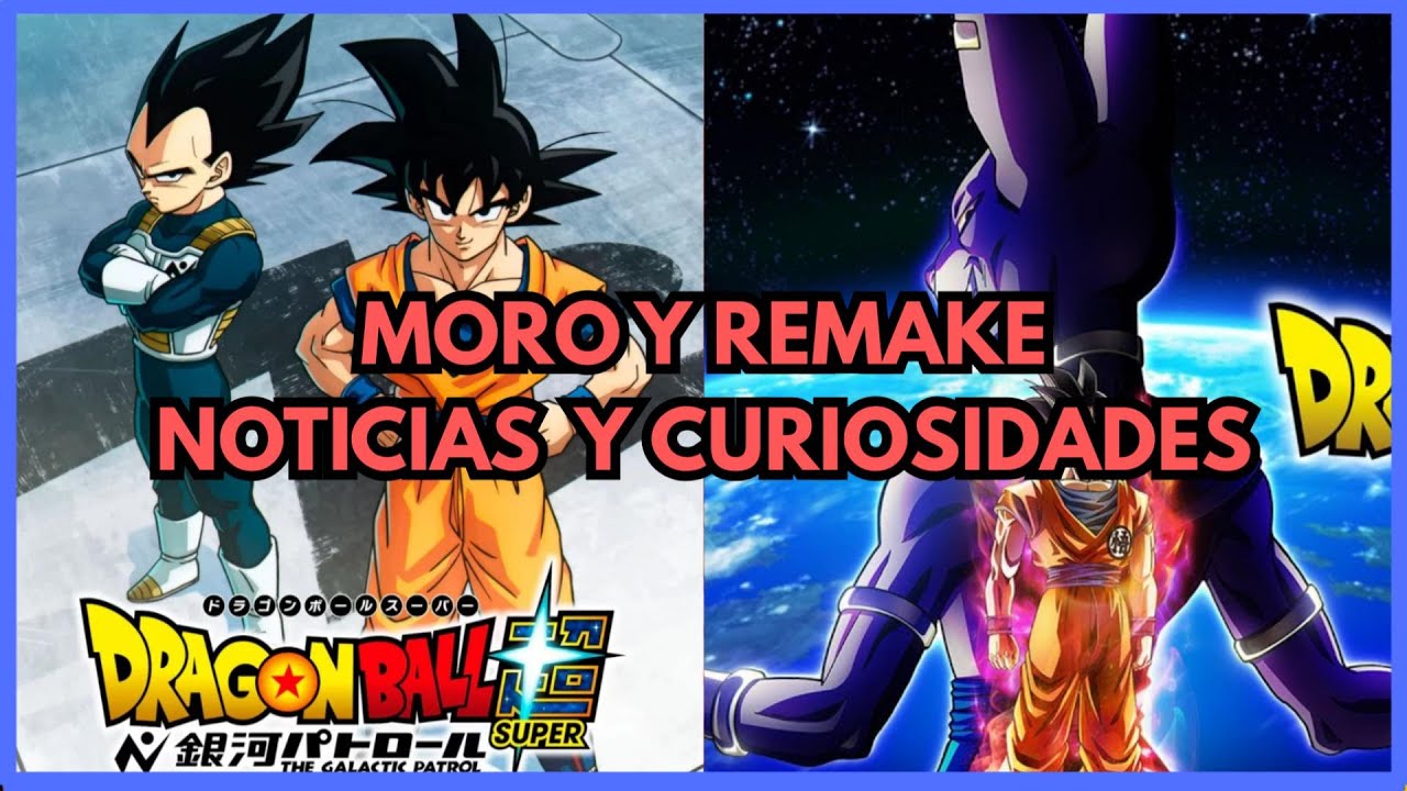 ¡EL REGRESO ES REAL! Remake de Dragon Ball Super y la Saga de Moro por fin animada.