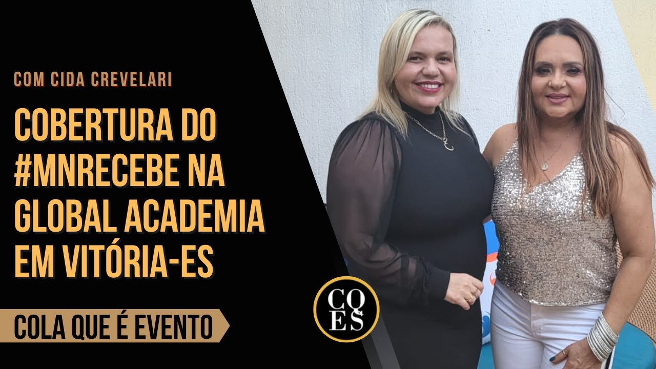 Cobertura do #MNRECEBE na Global Academia em Vitória-ES com Cida Crevelari