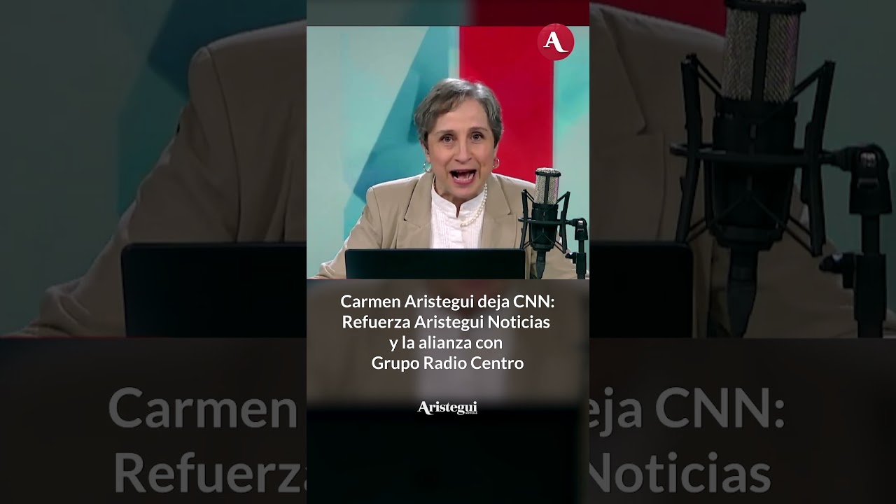 Carmen Aristegui deja CNN: Refuerza Aristegui Noticias y la alianza con Grupo Radio Centro