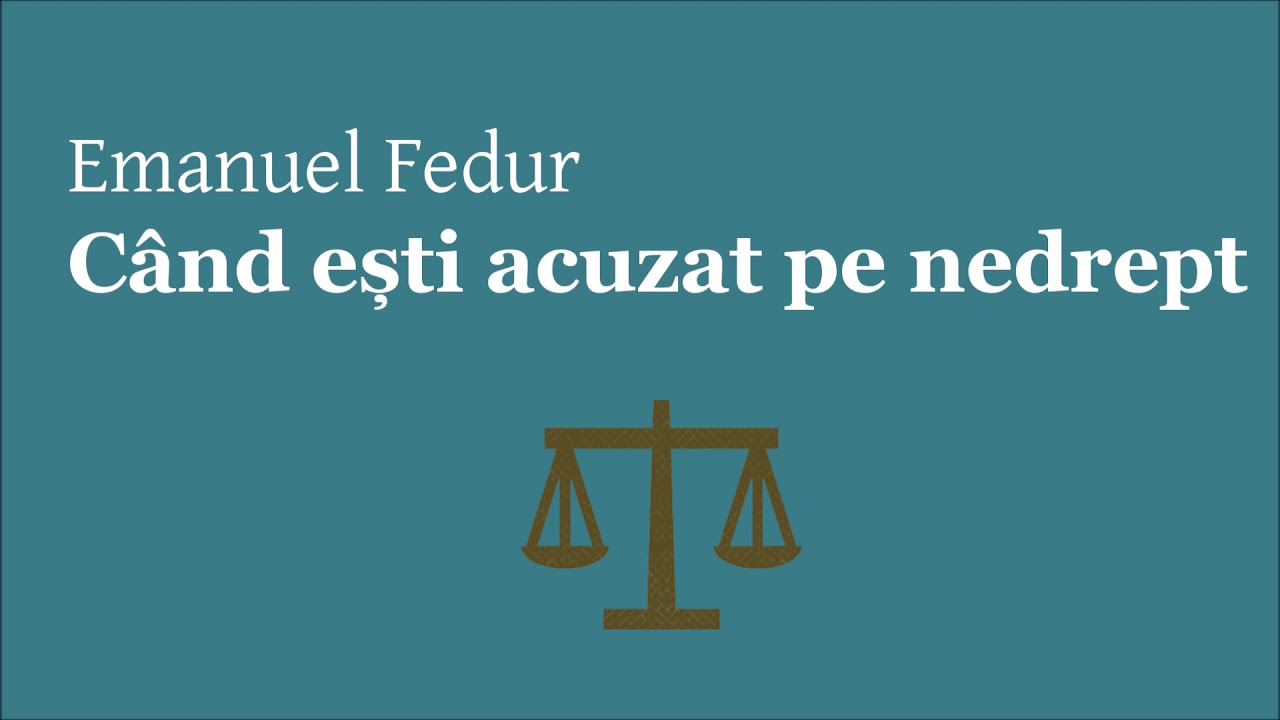 Emanuel Fedur - Când ești acuzat pe nedrept