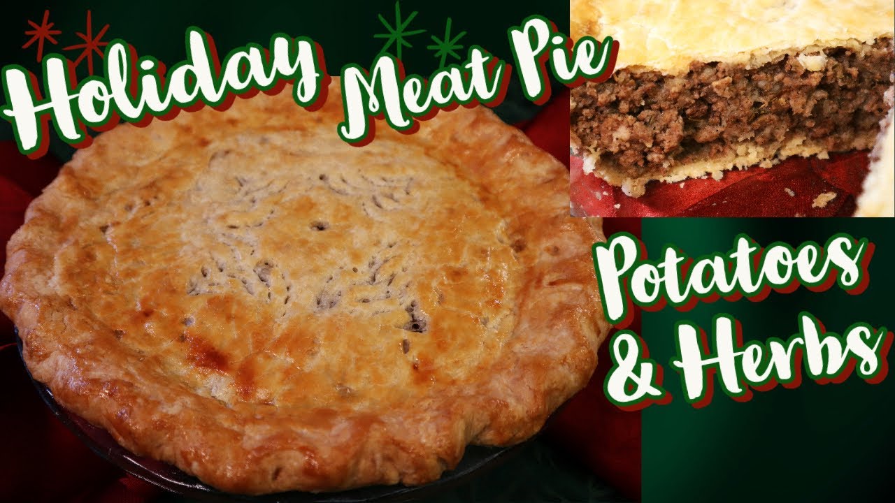 Canadian Tourtière: Holiday Meat Pie with Warm Spices, Herbs, Mashed Potatoes, & Flaky Pie Crusts