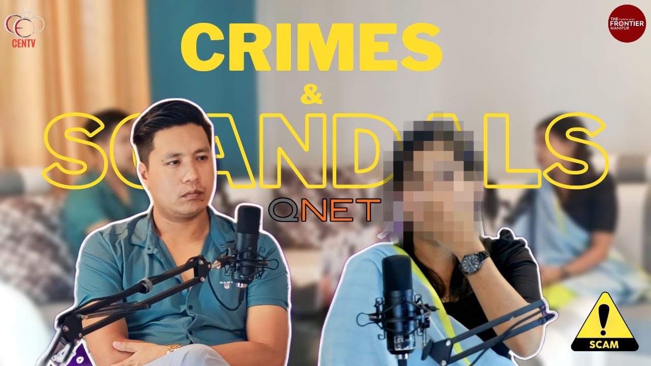 Crimes & ScandalsIIEp.2(Full)IIQNET scam gi cheitheng phanglabi yum pallabi Nupi amagi wari.