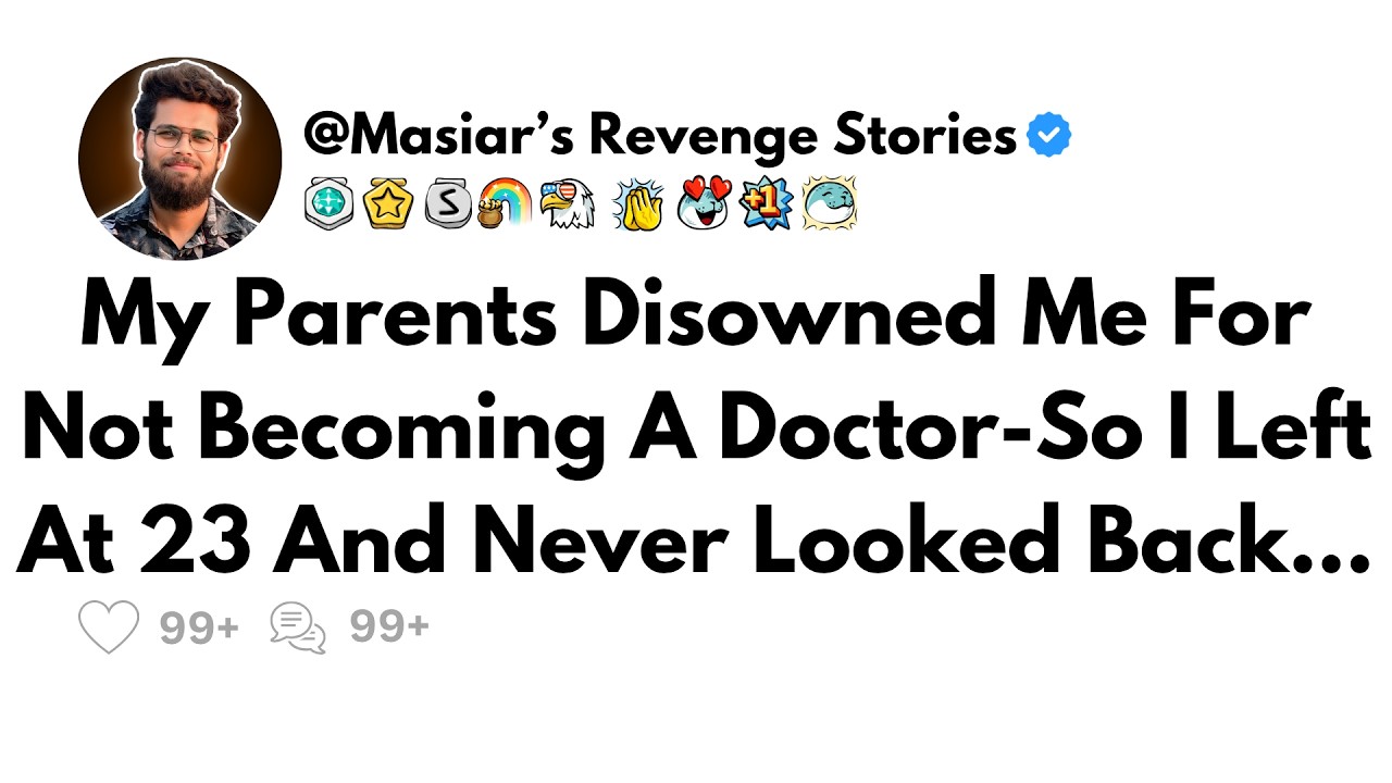My Parents Disowned Me For Not Becoming A Doctor-So I Left At 23 And Never Looked Back...