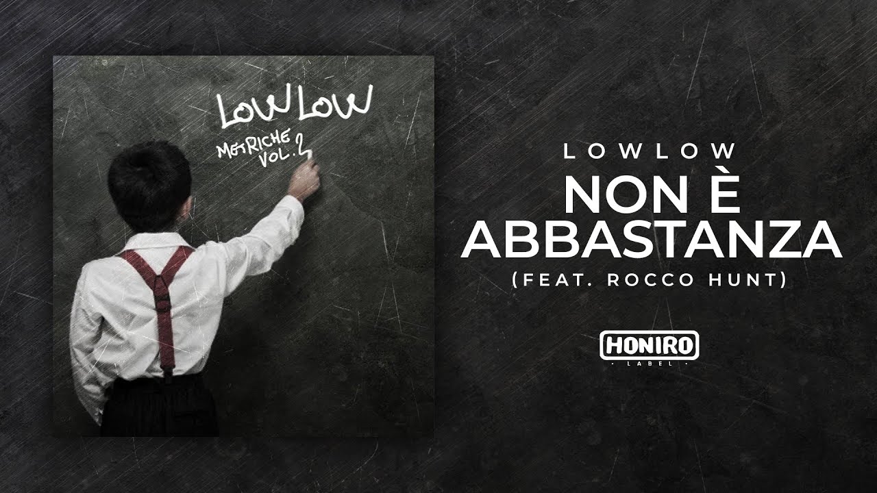LOWLOW feat. ROCCO HUNT - 09 - NON E' ABBASTANZA ( LYRIC VIDEO )