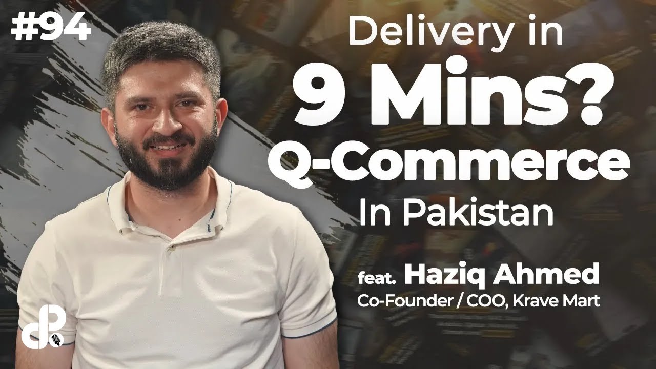 Delivery in 9 Mins? Q-commerce in Pakistan | Haziq Ahmed, Co Founder & COO Krave Mart | Podcast #94