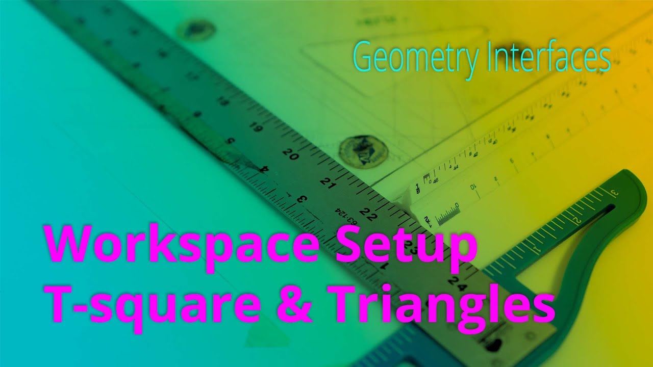 Geometry Interfaces :: Workspace Setup :: T-Square and Triangle