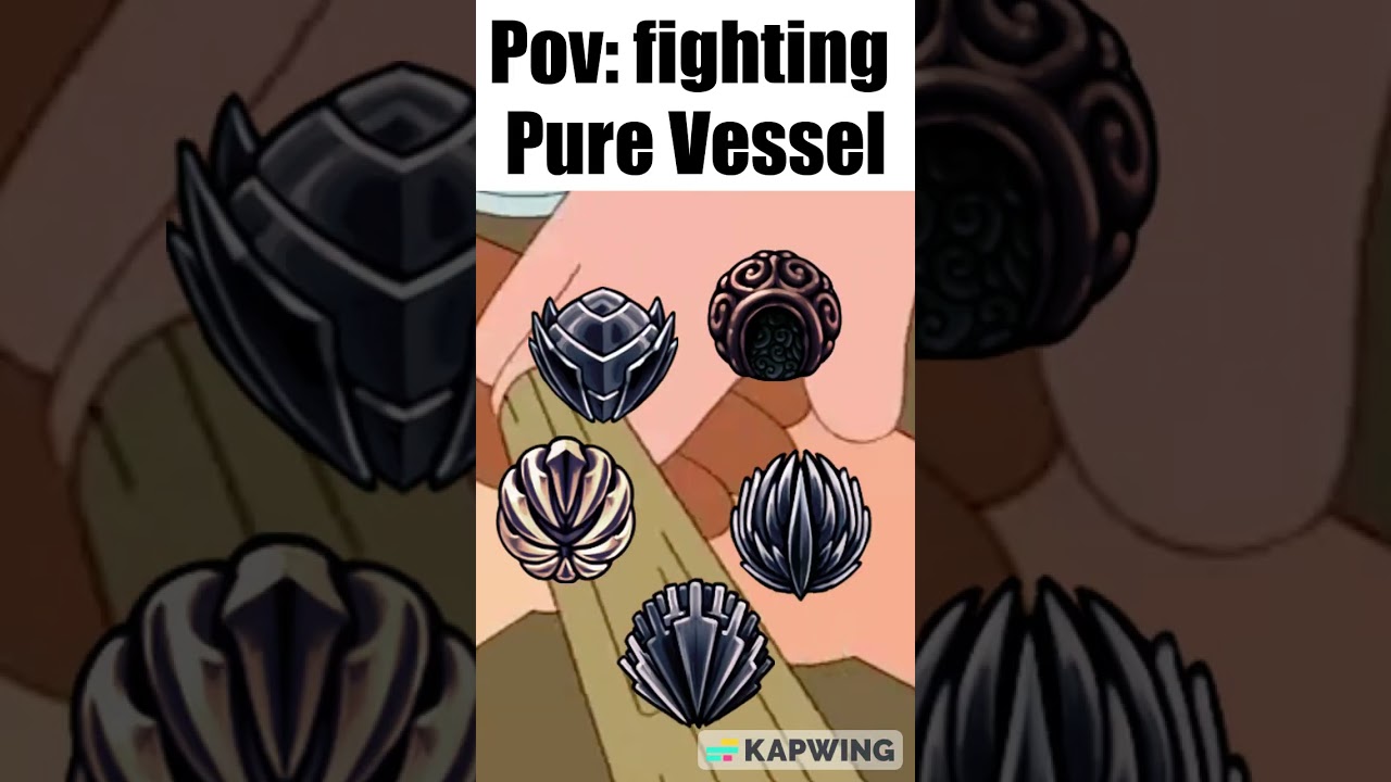 Pov: Fighting Pure Vessel